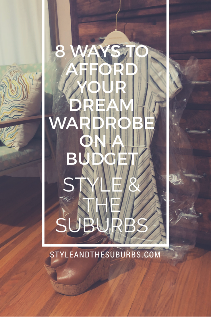8 Ways to Afford Your Dream Wardrobe on a Budget | Style & the Suburbs
